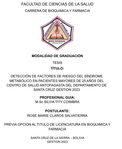 DETECCIÓN DE FACTORES DE RIESGO DEL SÍNDROME METABÓLICO EN PACIENTES MAYORES DE 25 AÑOS DEL CENTRO DE SALUD ANTOFAGASTA DEL DEPARTAMENTO DE SANTA CRUZ GESTION 2023